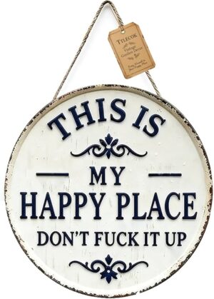 Vintage Statement Metal Sign,“This Is My Happy Place Don’t Fuck It Up” Round Garden Wall Decor, Hanging Decorative Signs & Plaques, For Front Door Home Office Kitchen Bedroom